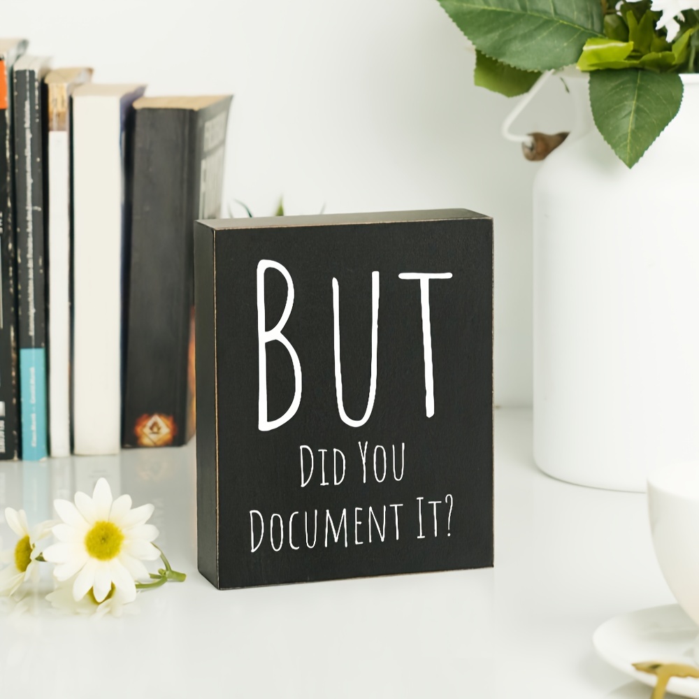 

1pc Black Wooden Desk Sign - "but Did You Document It" - Humorous Office & Home Decor Plaque For Farmhouse, Studio, Or Gifts, Desk Decor