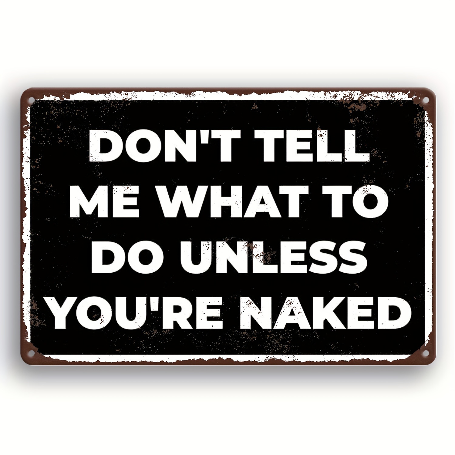 

1pc, Fun Sign (7.87'x11.81 '), Don't Me You're Naked, Novelty Wall Metal Poster, Vintage Aluminum Sign, Home Office Bar Cafe Farmhouse Garage Men's Hole Decor, Waterproof, Housewarming Gifts