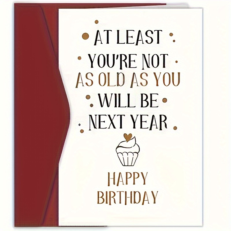 

Happy Birthday Greeting Card With Funny Message For Anyone - Perfect Gift For Family, Friends, Colleagues - Humorous Age Reminder Design