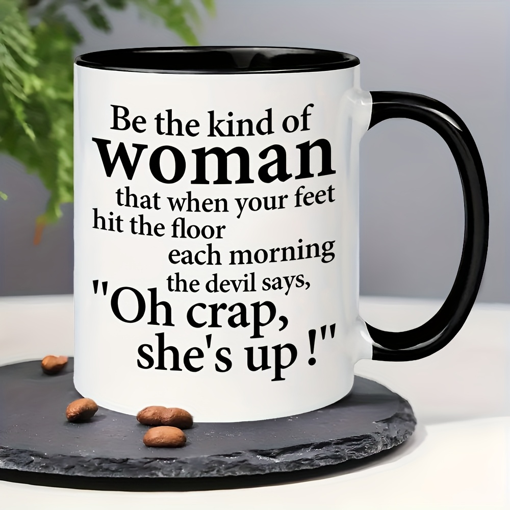 TEMU 2025 Women Cup Be Of Woman That The Devil Says...holiday Gift For Mother, Sisters, Female Friend And Colleague 11oz Funny Coffee Mug