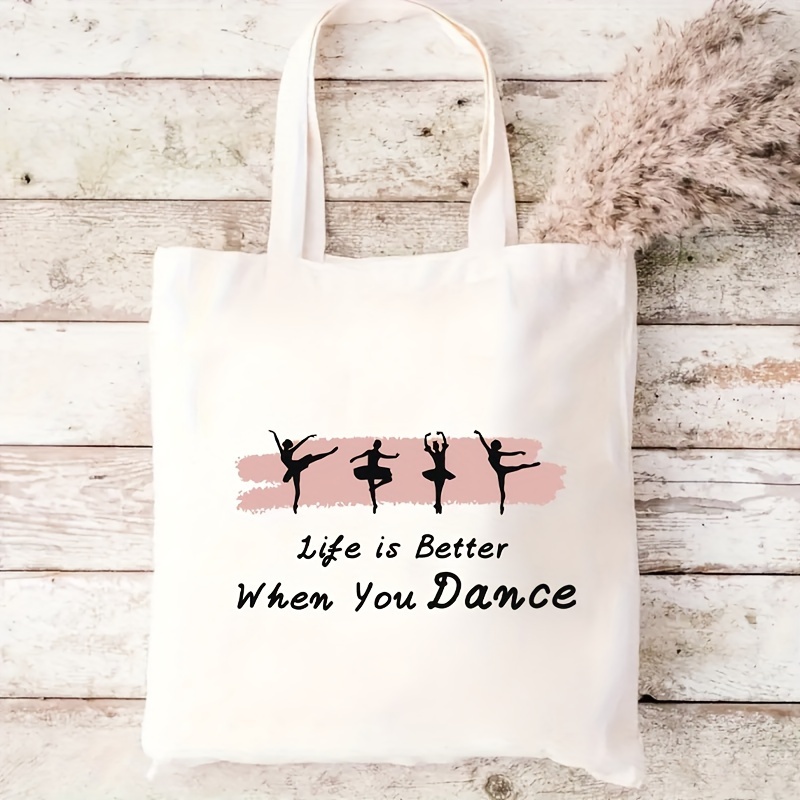 

Life Is Better When You Dance Print Tote Bag, Shoulder Bag, Women's Reusable Shopping Bag, For Travel, Daily Commute