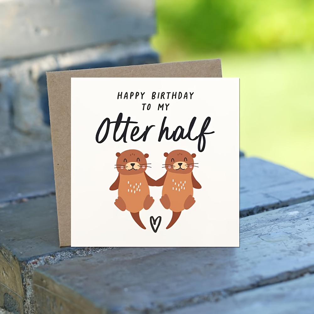 

Funny Otter Birthday Card: Happy Birthday To My Otter Half - Cute Otter Greeting Card For Husband, Wife, Boyfriend, Girlfriend