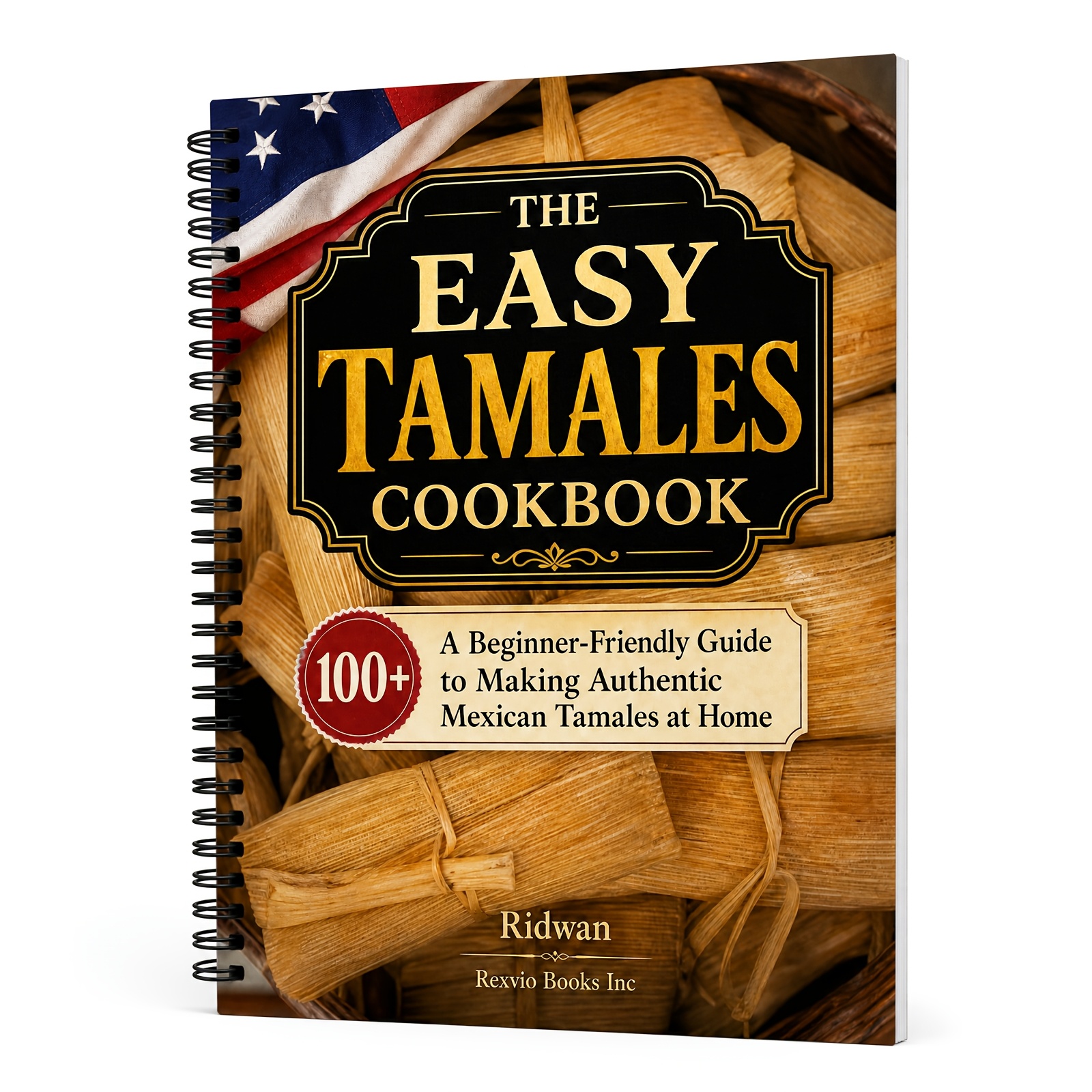 TEMU The Easy Tamales Cookbook: Foolproof Recipes And Step-by-step Instructions For Beginners To Make Flavorful Tamales At Home