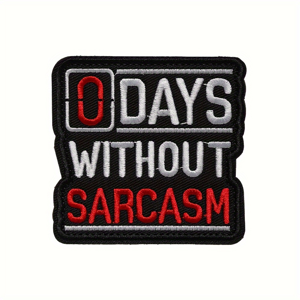 

0 Days Without Sarcasm" Embroidered Patch - Humorous Military Style Patches For Jackets, Coats, Jeans, Hats, Socks, Tactical Backpacks - Made Of Durable Nylon