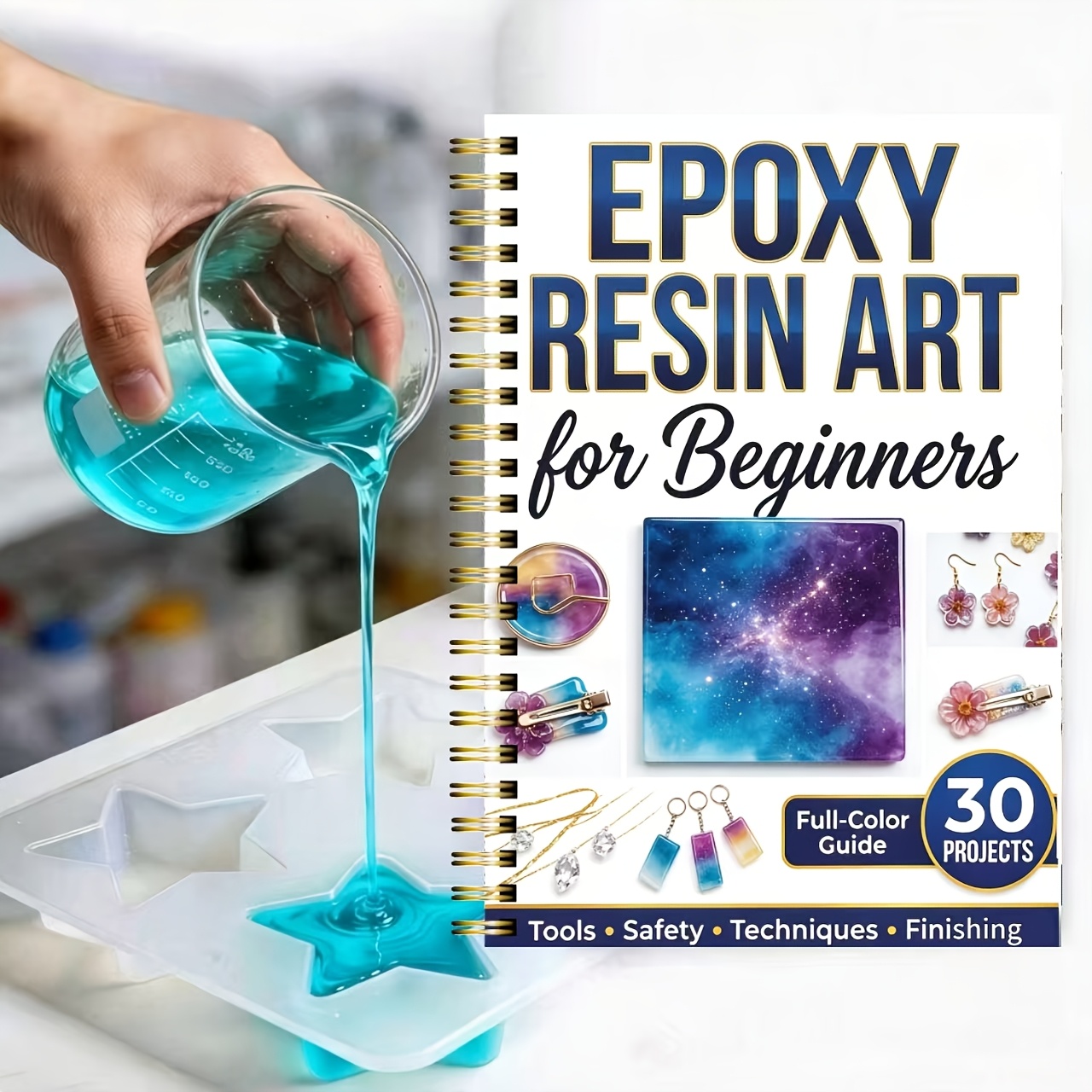 TEMU Epoxy Art Manual: Guide With 30 Beginner Projects - Manual To Mastery For Mixing/curing Techniques, Color Matching, Glitter, And Mold Making -