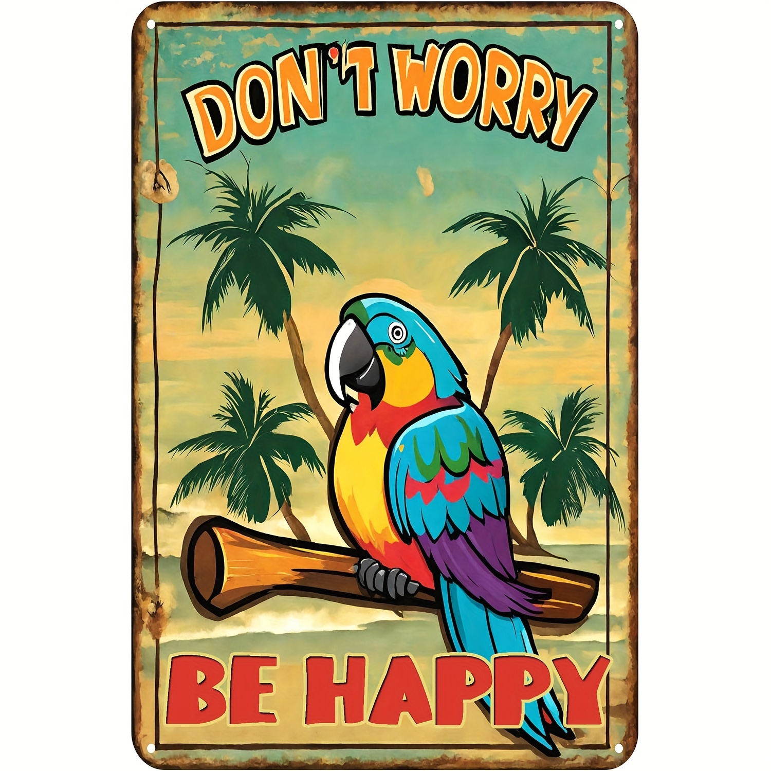 

1pc Retro Metal Aluminum Sign, Don't Worry Be Happy The Beach Parrot Tin Sign, Summer Wall Art Decor, Vintage Garage Wall Decor, Restaurant Decoration, Cafe Bar Club Living Room Wall Decor Plaque