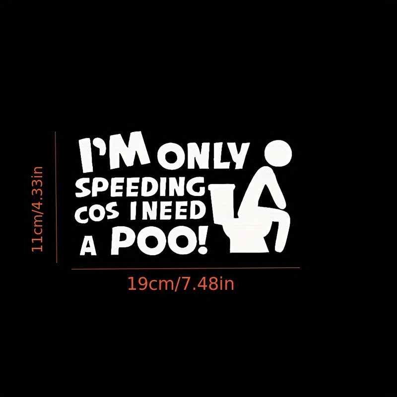Funny I'm Only Speeding Cos I Need A Poo Auto Car Hoods - Temu Germany