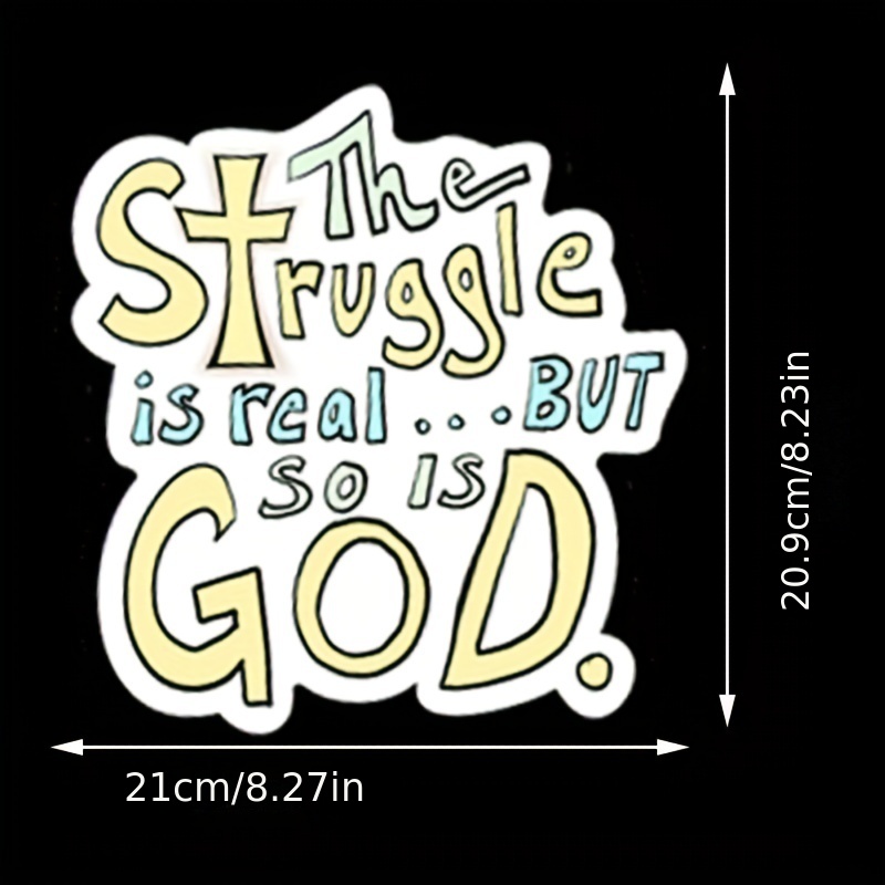 The Struggle is Real. But so is God - Lettering Faith Sticker