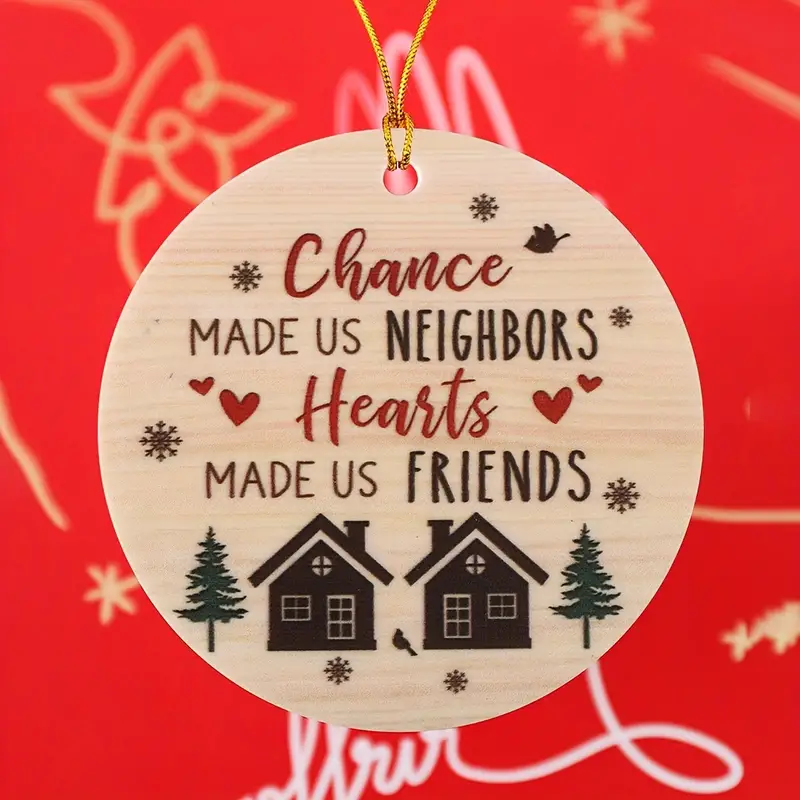 Chance Made Us Neighbors Hearts Made Us Friends Christmas Wooden House  Snowflake Round Acrylic Pendant Home Decoration Window Fireplace Pendant  Decoration - Temu