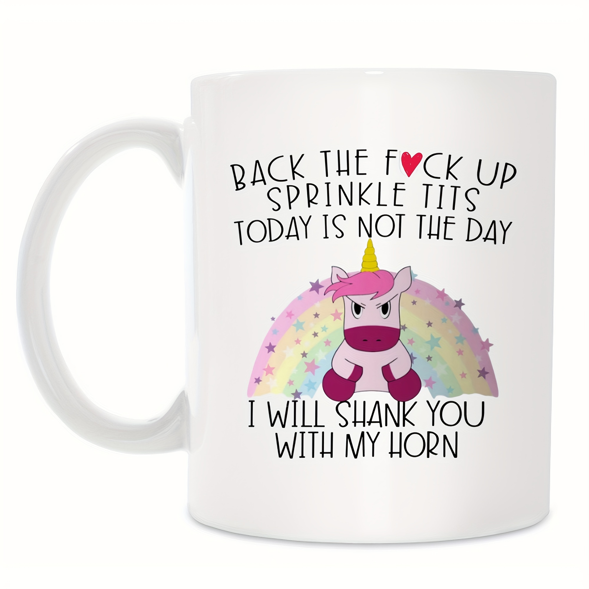 Back the Fck up Sprinkle Tits or I Will Shank You With My Horn Rainbow  Unicorn Mug Funny Coffee Cup Adult Gift for Her 