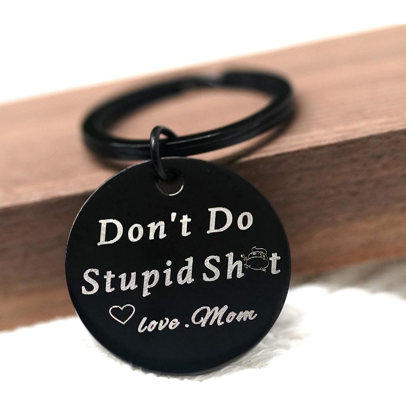  THE FRIGG Funny Keychain Gifts for Teenage Boys Girls Don't Do  Stupid Love Mom Keychain Gifts for Son Daughter From Mom (A Black Laser) :  Clothing, Shoes & Jewelry