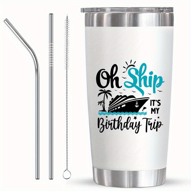 

20oz Stainless Steel Set, Insulated Travel Mug, With Straw And Brush, Oh ' Birthday Trip Cruise Theme, For Cruise Enthusiasts, Unique Birthday Adventure Gift, Bottle, Car Cup Holder Compatible