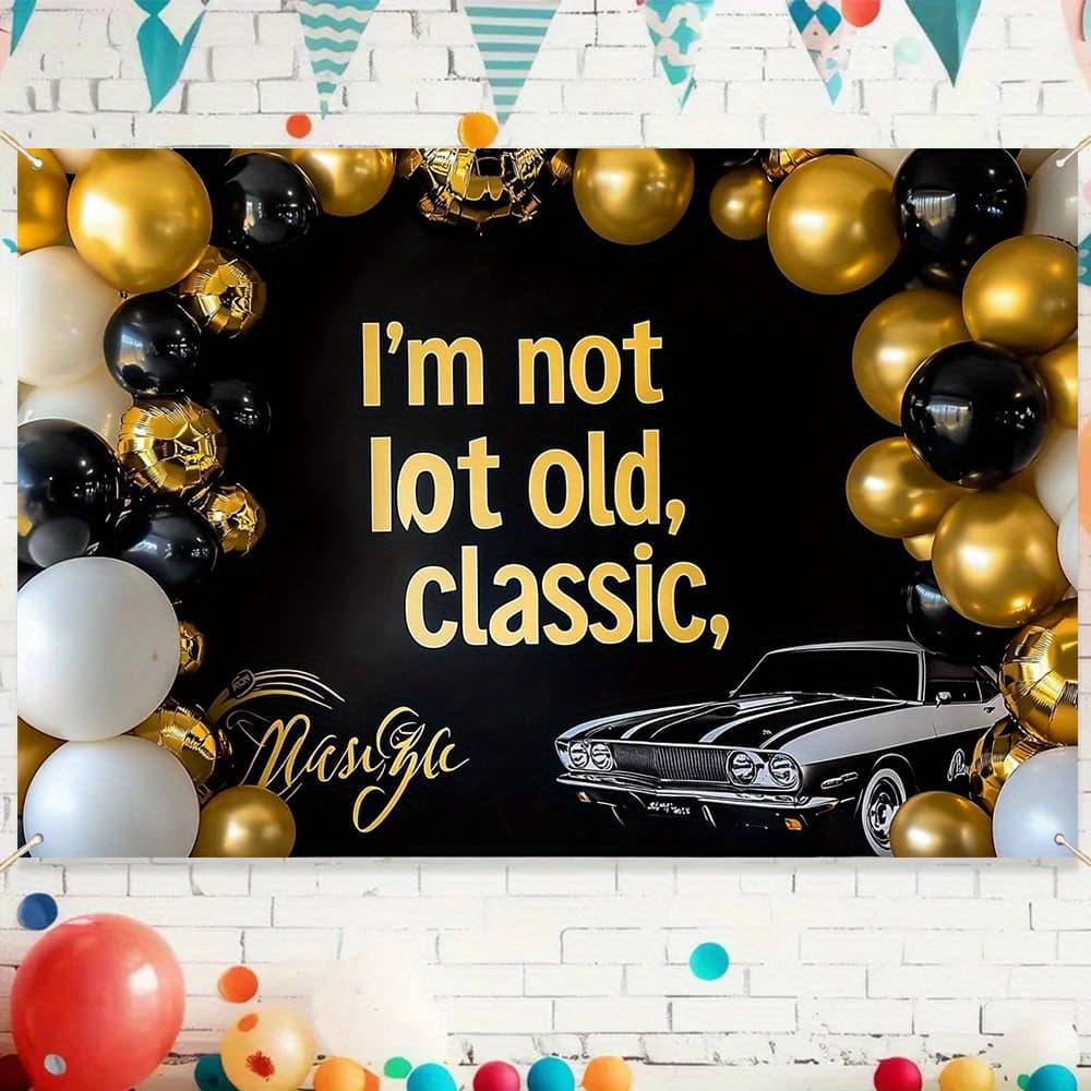I'm Not Old I'm Classic Banner - Vintage Car Theme, Glitter Letters, For Birthday & Retirement