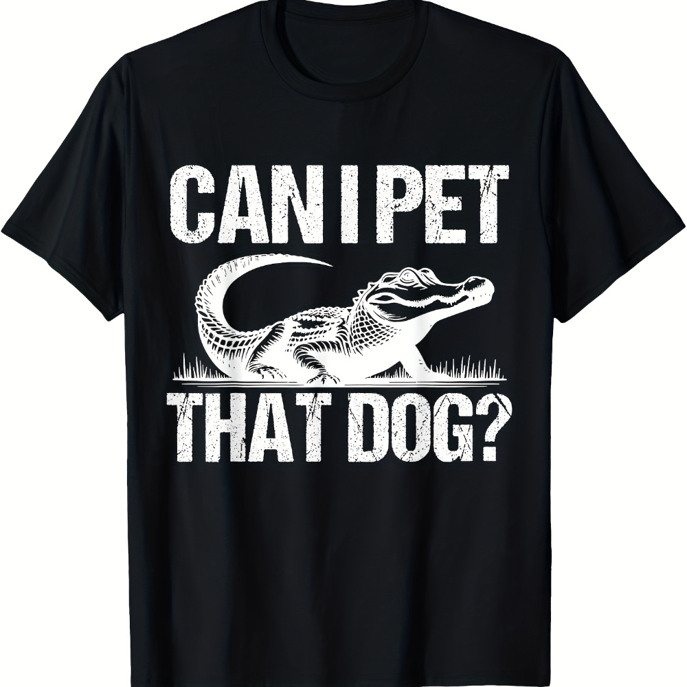 

1pc Men's Casual Cotton T-shirt With Alligator Graphic And "can I Pet That Dog" Slogan, Crew Neck, Short Sleeve, Knit Fabric With Slight Stretch, Regular Fit, Wear