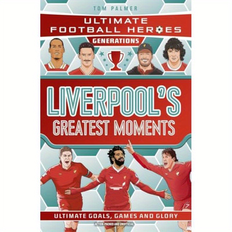 TEMU Ultimate Football Heroes Generations:liverpool's Greatest Moments, Sports Memorabilia, Fan Gift, Collectible Edition, Premium Print, Durable