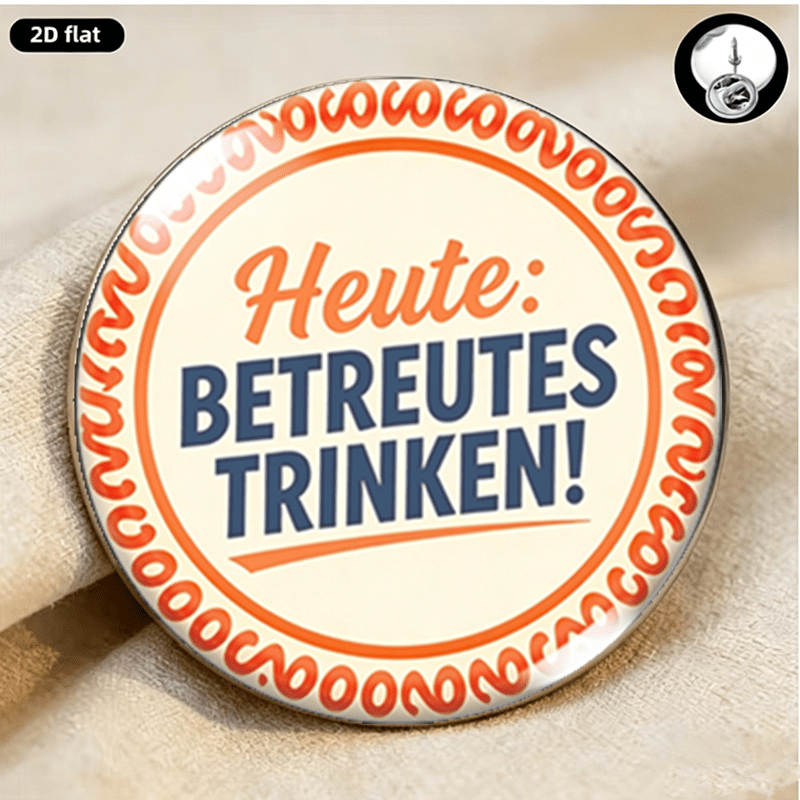 TEMU 1pc, 2d "heute: Betreutes Trinken!" ("today: Supervised Drinking") Fun German Badge, German Humor Accessory, Unisex Exquisite Pin, Suitable For