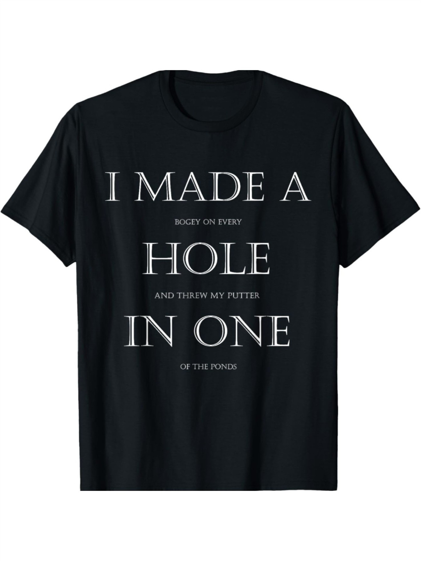 mens funny golf t shirt i made a   on   hole and threw my putter in     black casual golf themed tee with       fit golf accessories