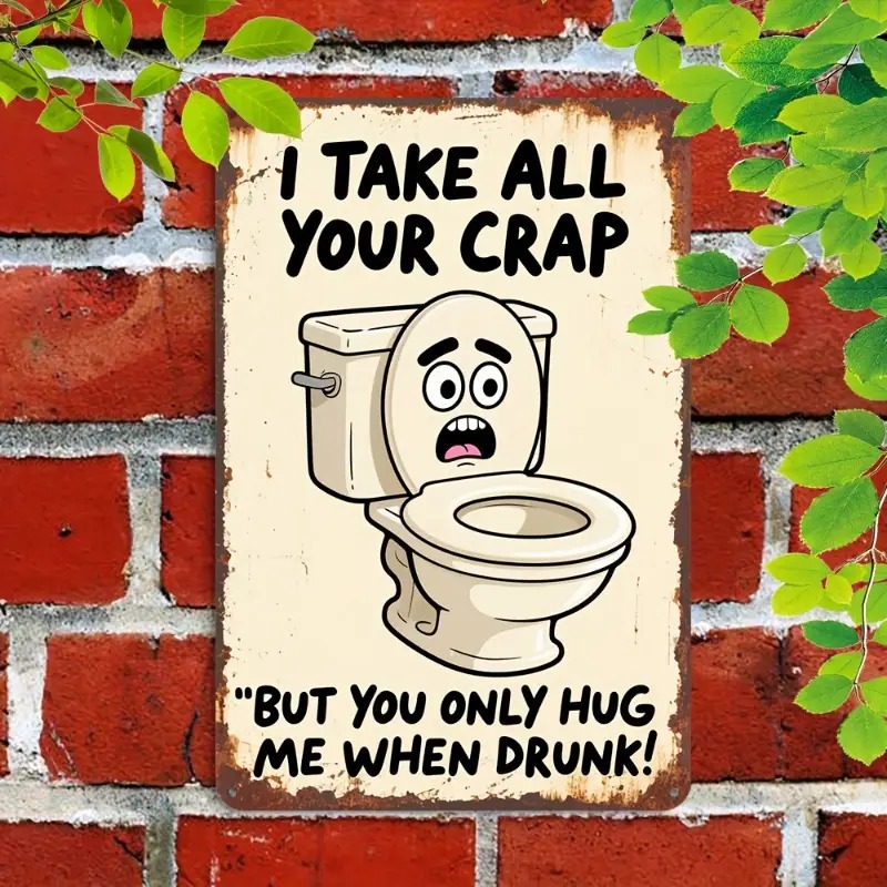 2d Flat Metal Sign Vintage Bathroom Sign Retro Wall Decor Funny Signs "i Take All Your ... But You When Drunk! " For Home Office Bar Garage Pub Holiday Gift Decor Iron Material