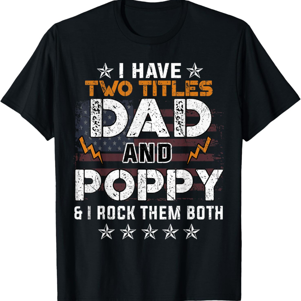 

Mens Funny I Have 2 Titles Dad And Poppy Father's Day T-shirt, Soft, Casual Wear, Gift Idea, Men' Cotton Round Neck Printed T-shirt