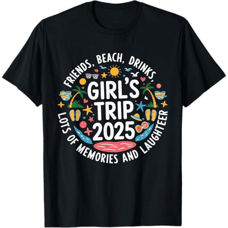 

Girls Trip 2025 Friends Beach Drinks Lots Of T-shirt