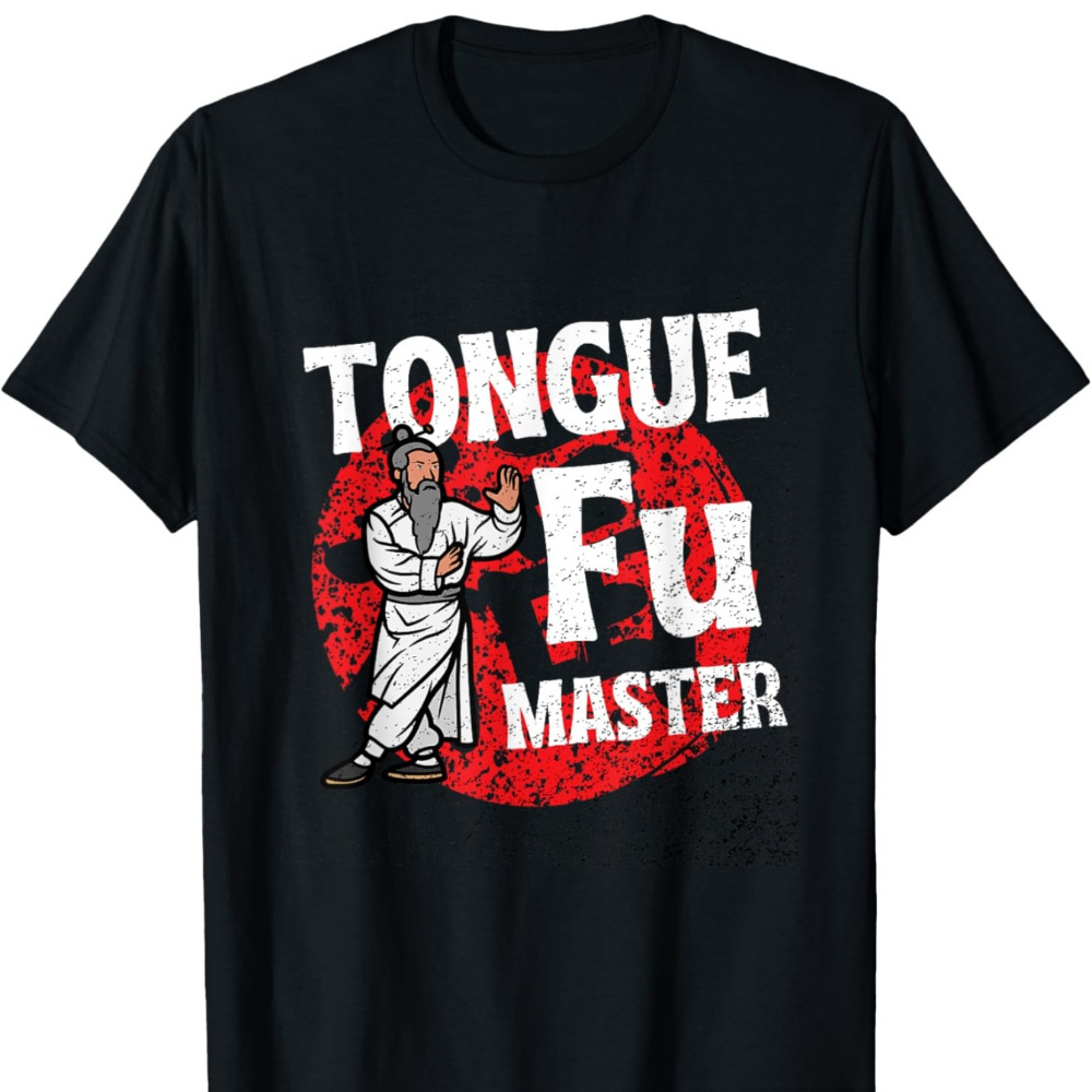 

Men's Funny Adult Tongue Fu Master Dirty Sarcastic Tee