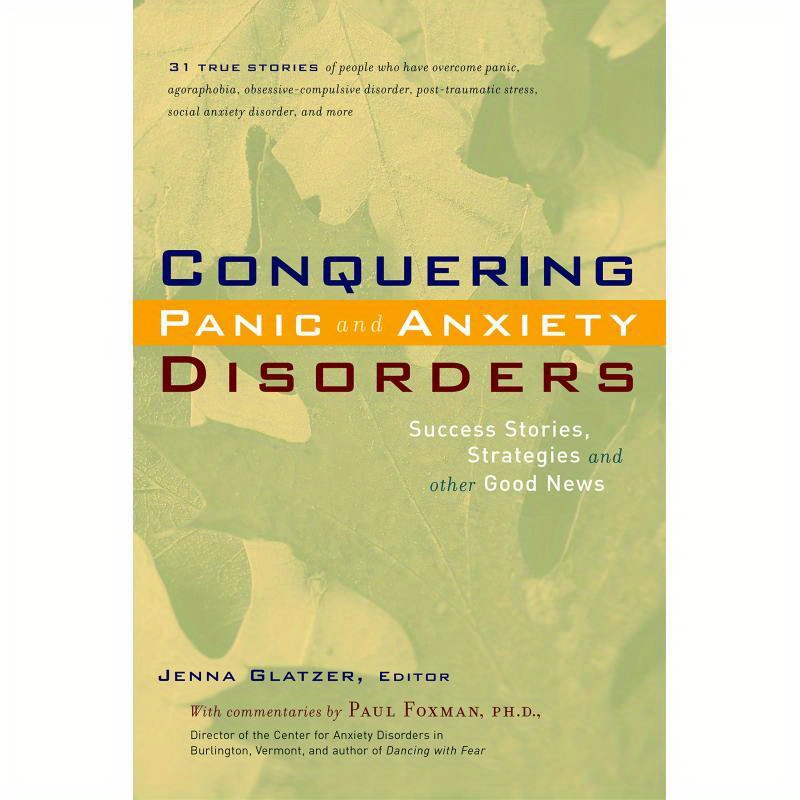 Conquering Panic and Anxiety Disorders: Success Stories, Strategies, and Other Good News