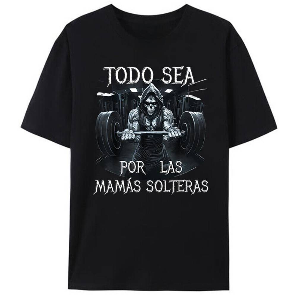 

Todo Sea Por Las Solteras Gym Women Men's T-shirt Funny Tee Shirts