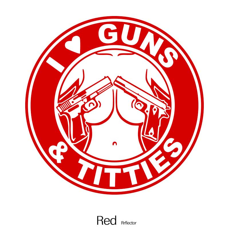 I Love Guns and Titties Sticker