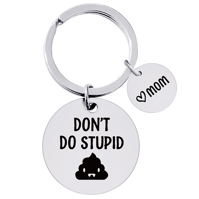 1pc Stainless Steel Keychain Be Safe Have Fun Don't Do Stupid Keychain Mom  Gift To son, Graduation Keychain,Hand Key Chain,Keychain Gifts