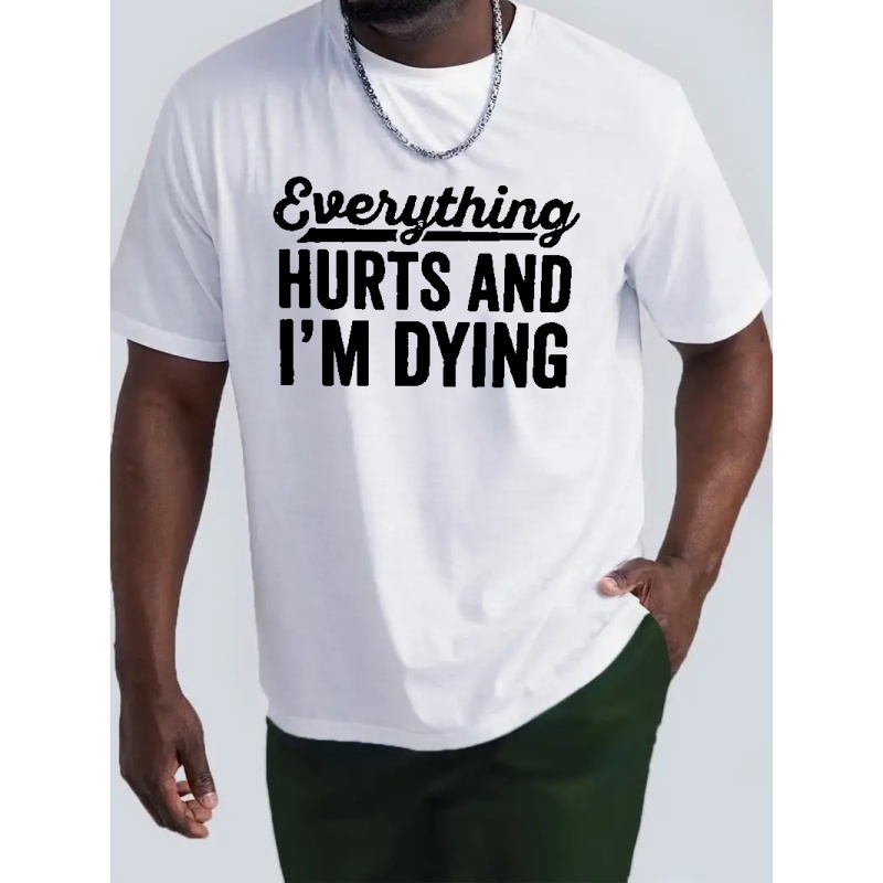 

Plus Size Men's "everything Hurts" Print T-shirt, Comfy Stretch Graphic Tees For Summer And Beach, Men's Clothings Daily Wear