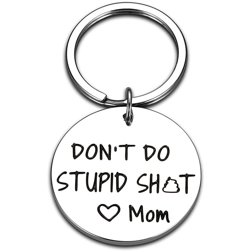 Don't Do Stupid Love Mom FUNNY Prank Keychain