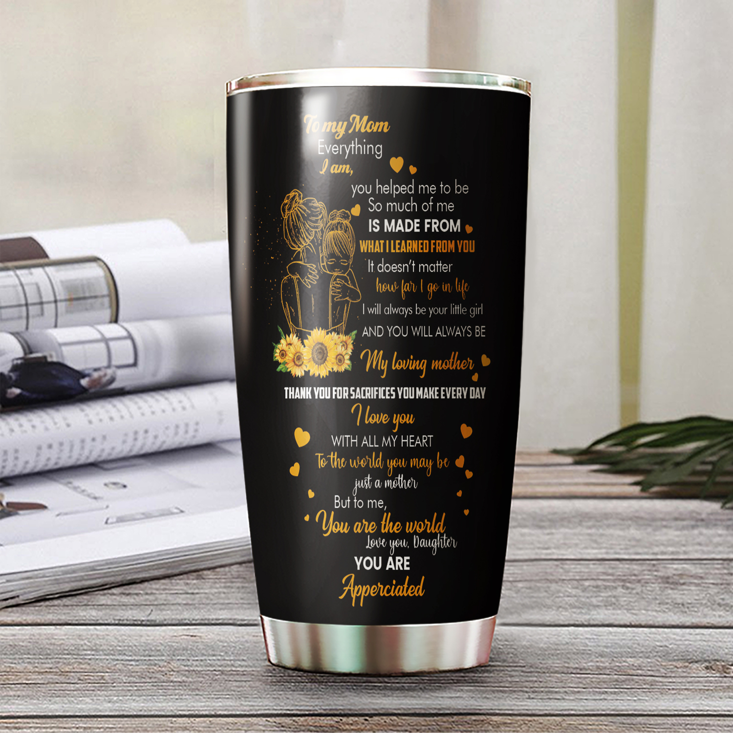 Mother's Day Tumbler, To My Mom You Are The World, Stainless Steel