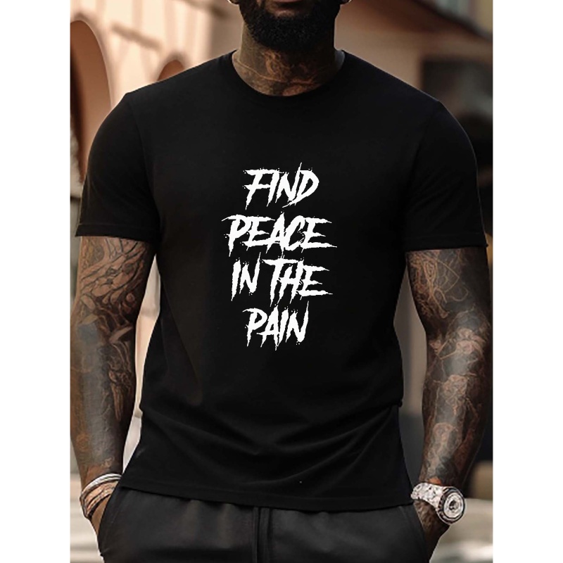 

find Peace In The Pain" Pattern Print Men's Comfy T-shirt, Graphic Tee Men's Summer Outdoor Clothes, Men's Clothing, Tops For Men