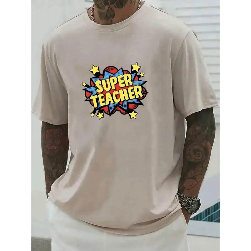 

super Teacher" Pattern Print Men's Comfy Chic T-shirt, Graphic Tee Men's Summer Outdoor Clothes, Men's Clothing, Tops For Men, Gift For Men