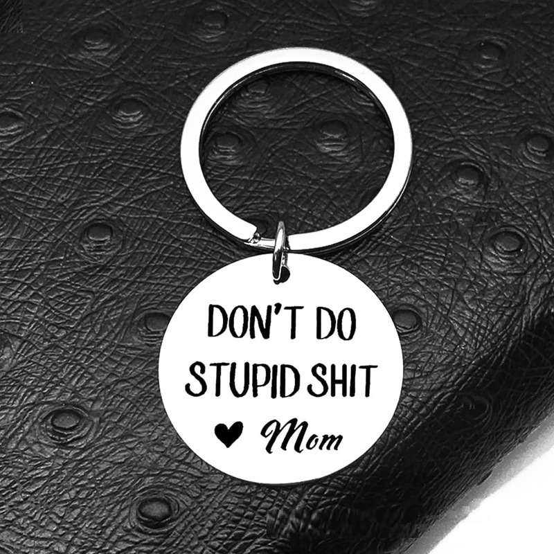 Don't Do Stupid Sht Funny Keychain, Funny Driver's License Present, Gift  for Teenagers Love Mom and Dad, Teen Boy 1st Car Gift From Parents 