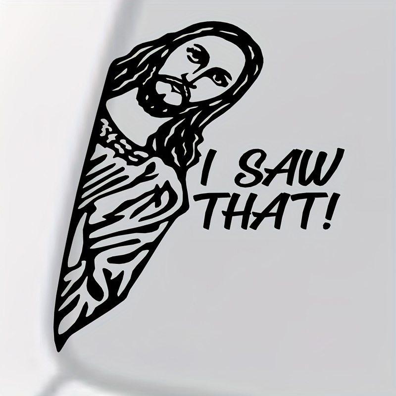 I Saw That, Jesus Vinyl Decal Sticker (4 inch)