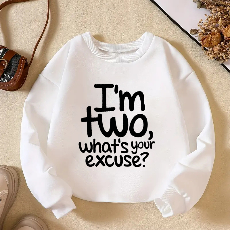 

'i'm 2 What's Your Excuse' Letter Graphic Tops For Toddler Girls, Trendy Long Sleeve Sweatshirt For Kids Birthday Party Street Daily Clothing Gift