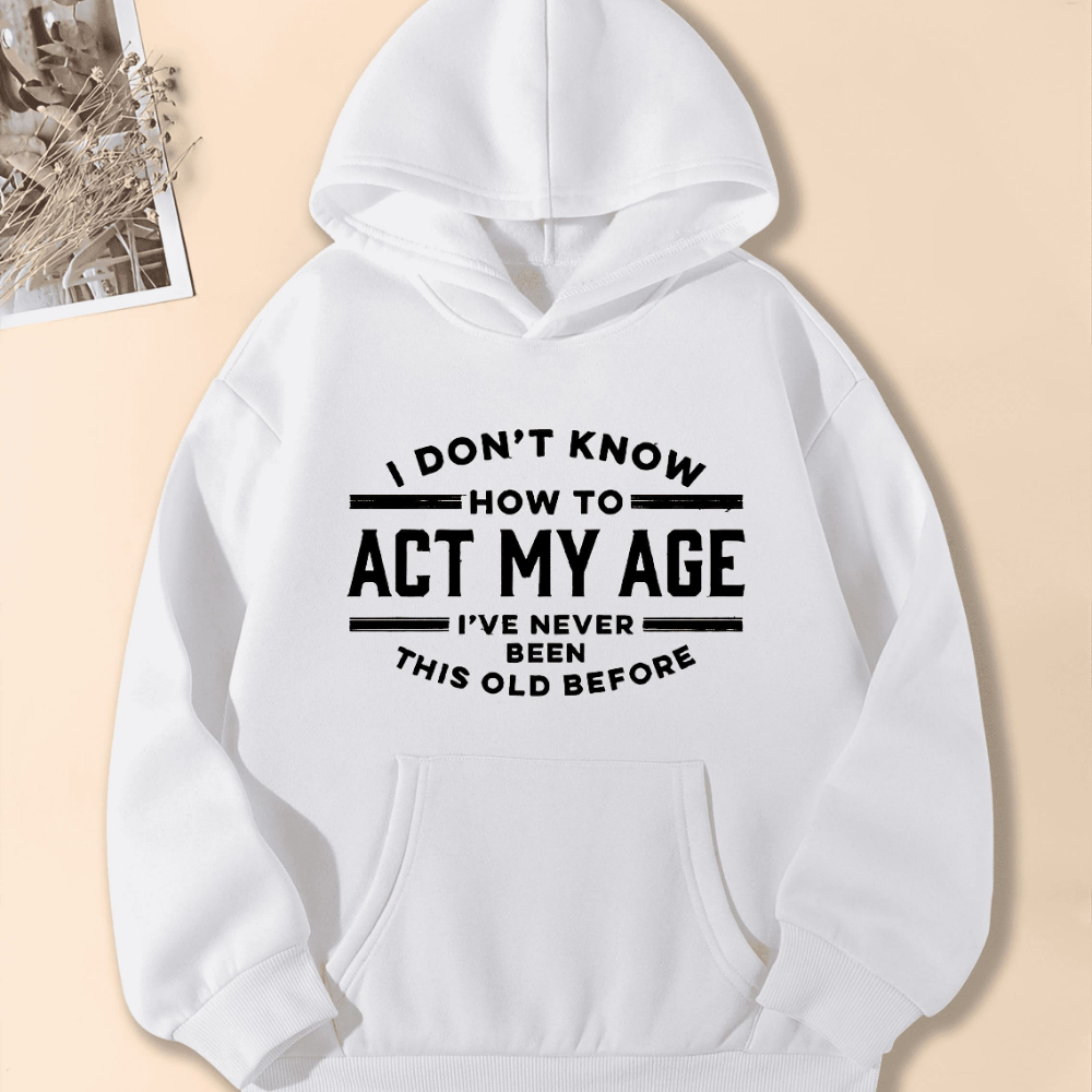 

''how Act My Age'' Print Girl Hooded Sweatshirt Smart & Comfy Casual Tops Tween Kids Clothing For Fall/ Winter Outfit