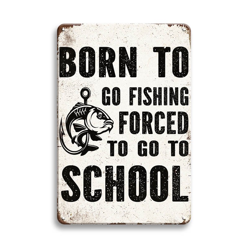 Funny Sign Wall Decor Born Go Fishing Forced School Fisher - Temu