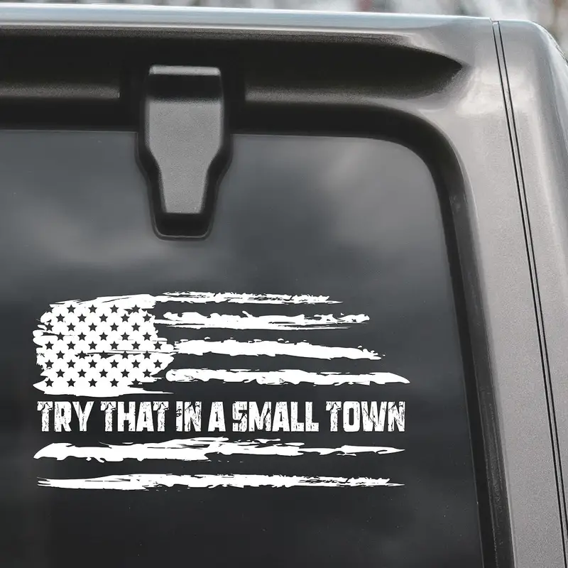 Try That In A Small Town Sticker Vinyl Bumper Stickers - Temu