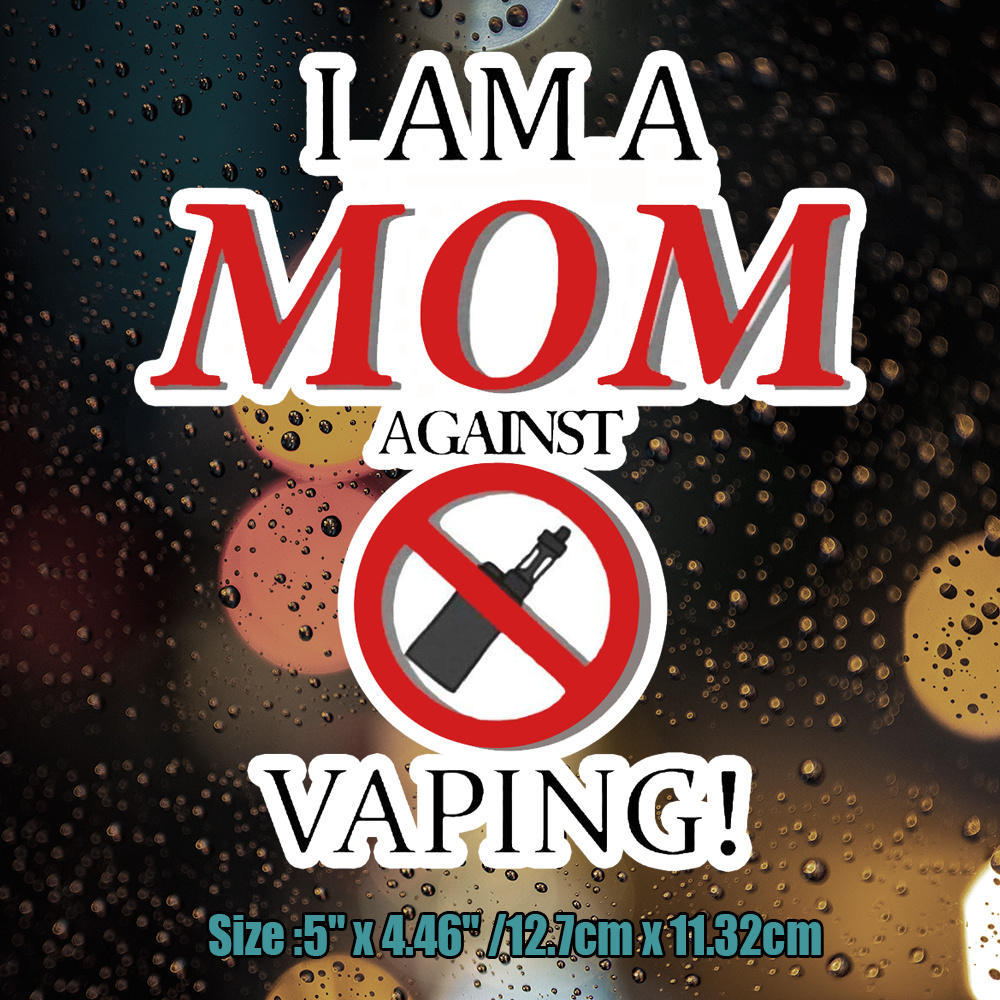 I Am A Mom Against Vaping! Vinyl Waterproof Sticker Decal Car Laptop Wall  Window Bumper Sticker 5