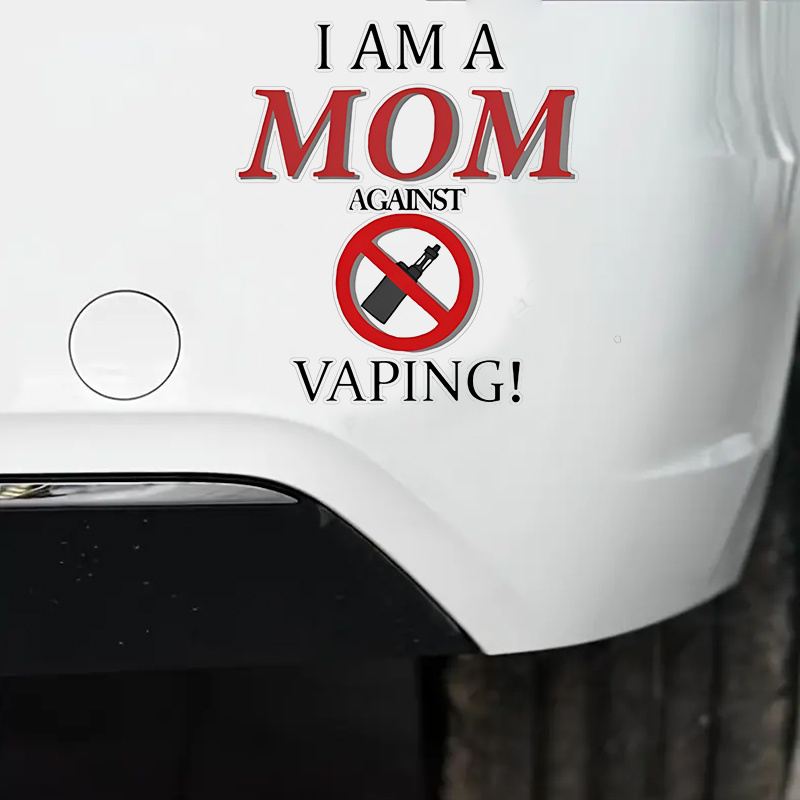I Am A Mom Against Vaping! Vinyl Waterproof Sticker Decal Car Laptop Wall  Window Bumper Sticker 5