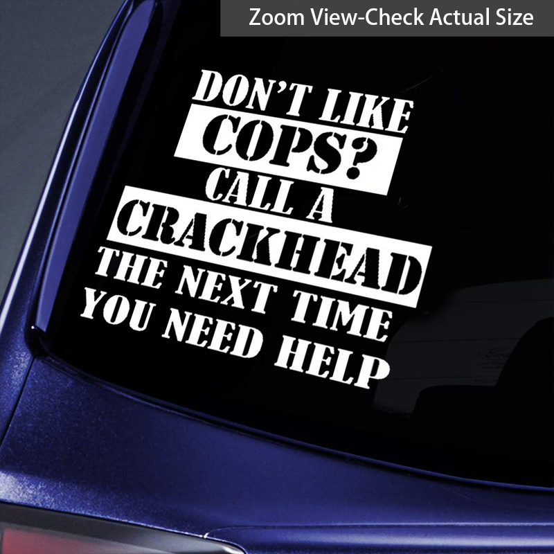 Dont Like Cops Call A Crackhead