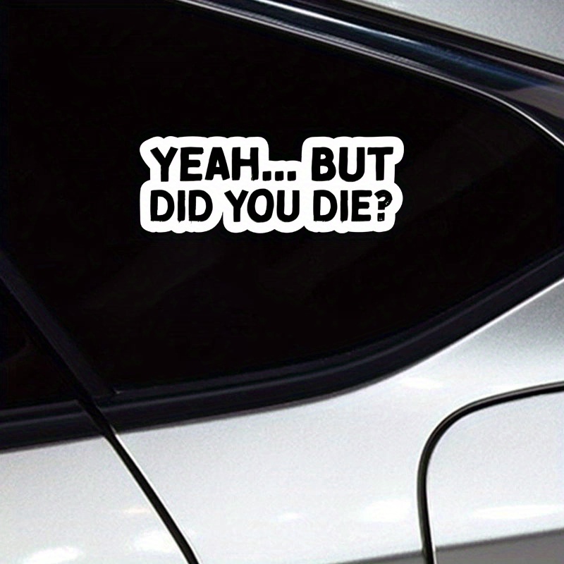 But Did You Die Funny Car Decal Window Bumper Sticker Red 