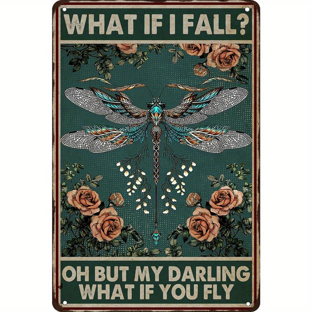 

What If You Fly Metal Sign Dragonfly Tin Sign Vintage Home Wall Decor Fall Signs For Cafe Bar Kitchen 8x12 Inch