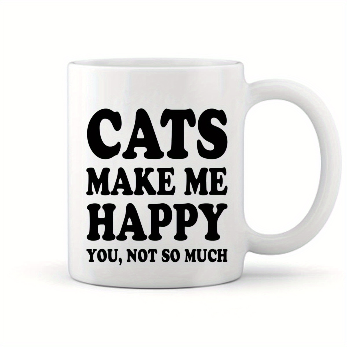 Cat Make Me Happy, You Not So Much, cat lovers, black cat