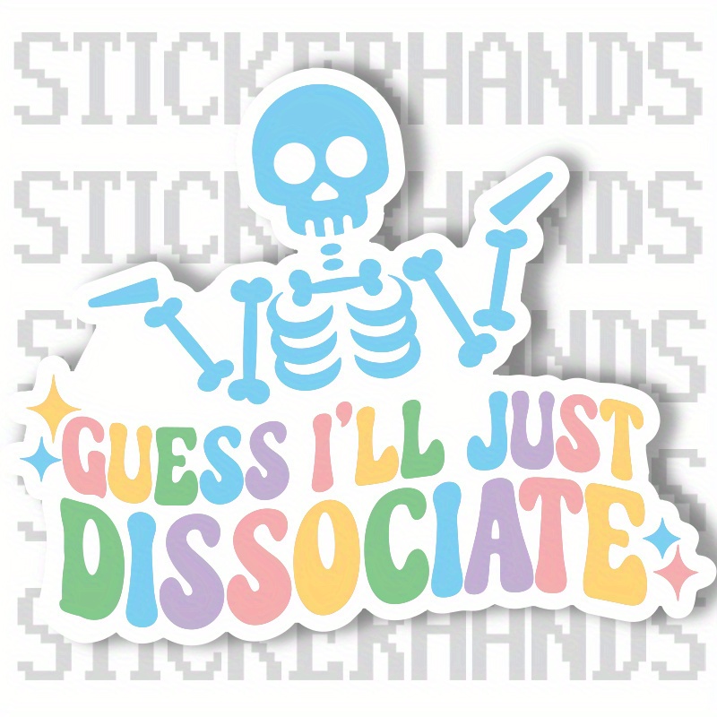 

1pc Fun I'll Just Dissociate Sticker Car Sticker Skateboard Sticker Laptop Sticker Christmas And New Year Gift For Father, Brother, Sister, And Mother