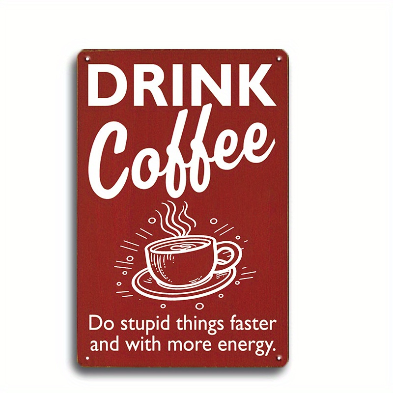 Metal tin Sign Drink Coffee do Stupid Things Faster with More Energy Bar  Cafe Garage Wall Decor Retro Vintage 7.87 X 11.8 inch