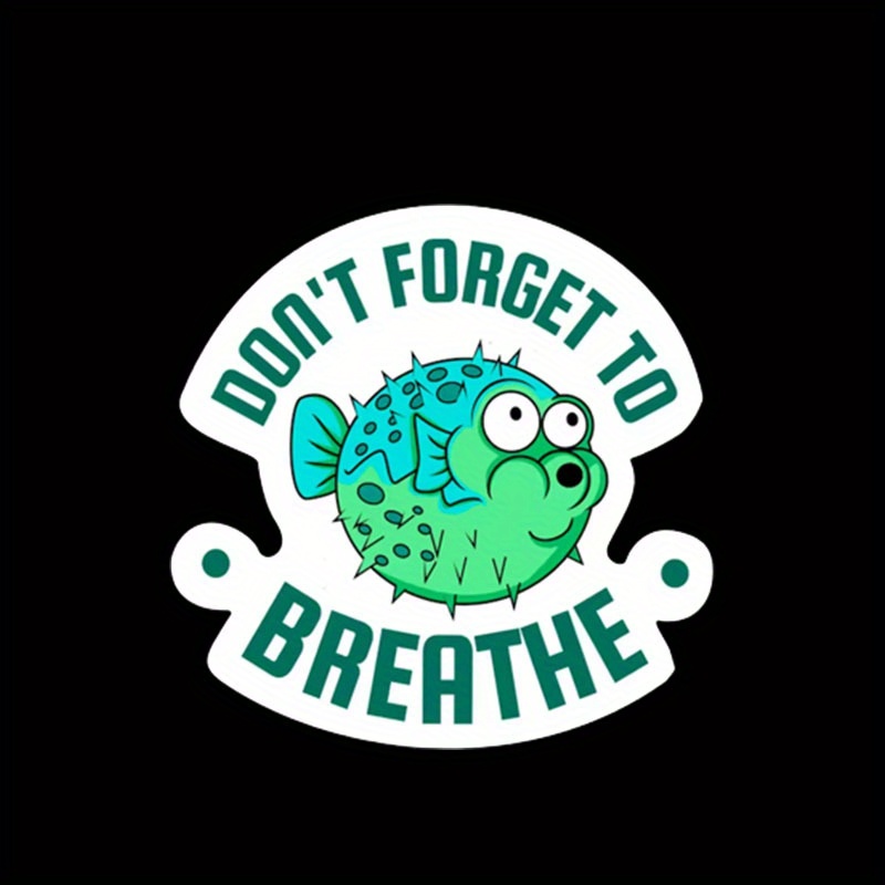 Don't Forget Breathe Puffer Fish Funny Vinyl Sticker Cars - Temu