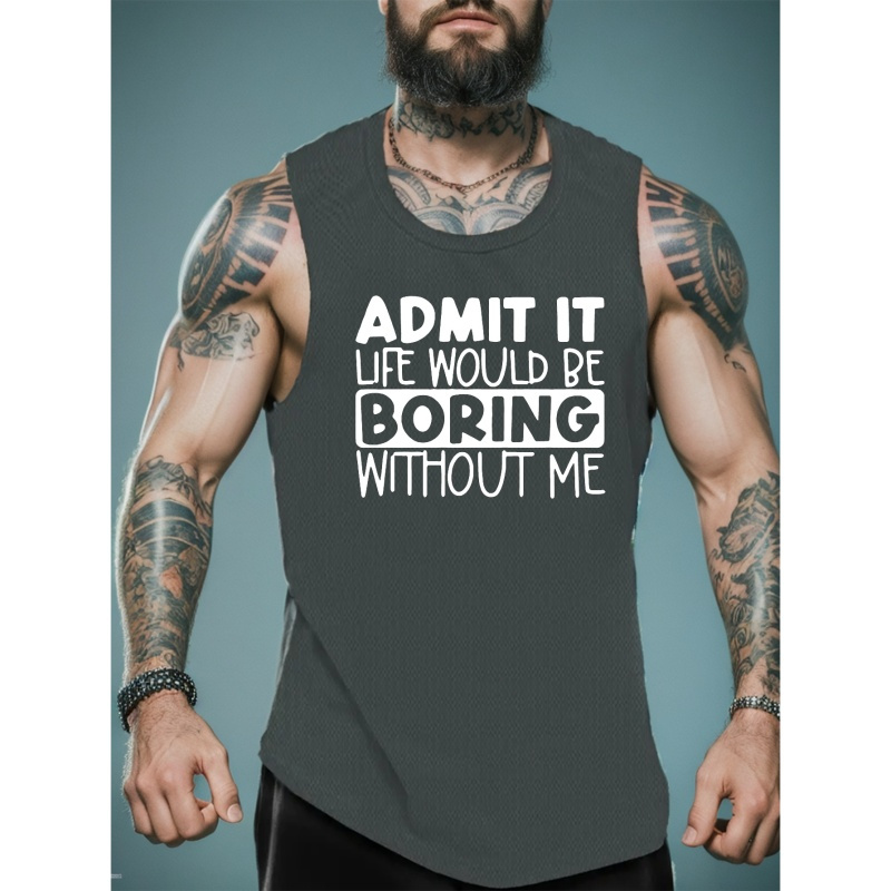 

Admit It Life Would Be Boring Print Sleeveless Tank Top, Men's Active Undershirts For Workout At The Gym